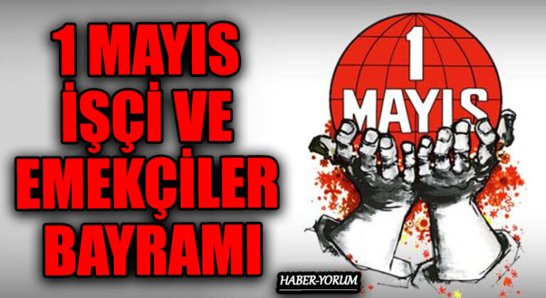 1 MAYIS İŞÇİ VE EMEKÇİLER BAYRAMI