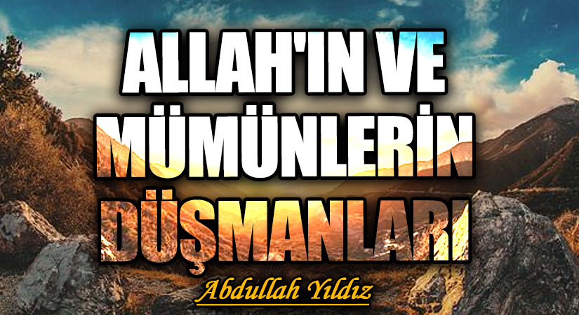 Allah’ın ve Müminlerin Düşmanları