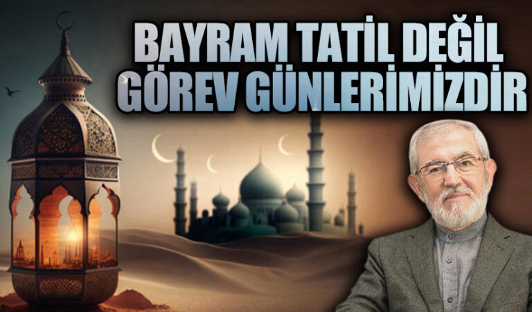 BAYRAM TATİL DEĞİL GÖREV GÜNLERİMİZDİR