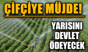Çiftçilere Müjde!