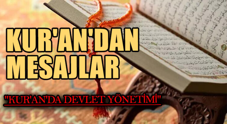 KUR’AN’DAN MESAJLAR “KUR’AN’DA DEVLET YÖNETİMİ”