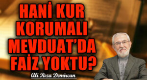 HANİ KUR KORUMALI MEVDUAT’DA FAİZ YOKTU?