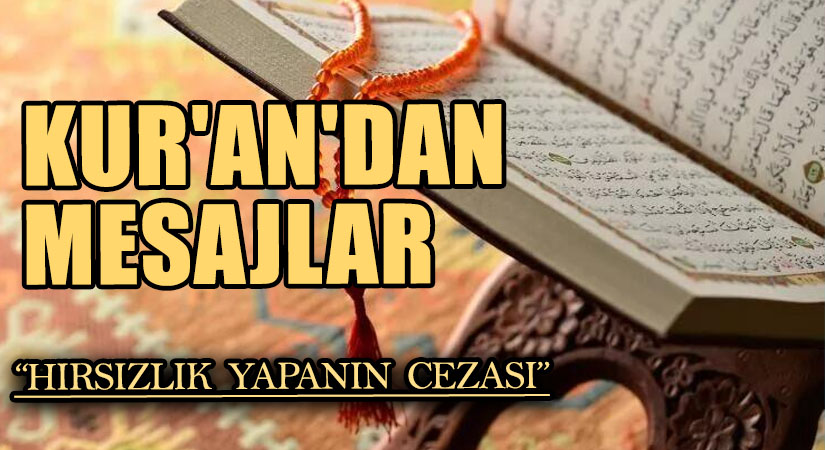 KUR’AN’DAN MESAJLAR “HIRSIZLIK YAPANIN CEZASI”