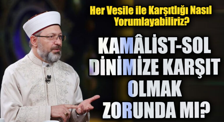 KAMÂLİST-SOL DİNİMİZE KARŞIT OLMAK ZORUNDA MI?