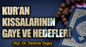 KUR’AN KISSALARININ GAYE VE HEDEFLERİ 