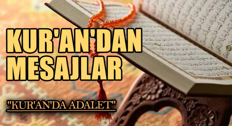 KUR’AN’DAN MESAJLAR  “KUR’AN’DA ADALET”