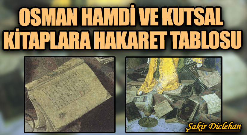 OSMAN HAMDİ VE KUTSAL KİTAPLARA HAKARET TABLOSU