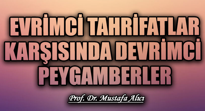 Evrimci Tahrifatlar Karşısında Devrimci Peygamberler