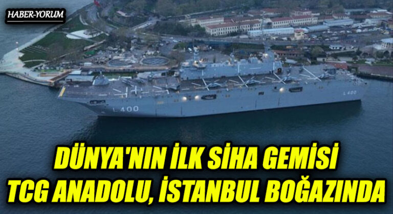 DÜNYA’NIN İLK SİHA GEMİSİ TCG ANADOLU, İSTANBUL BOĞAZINDA