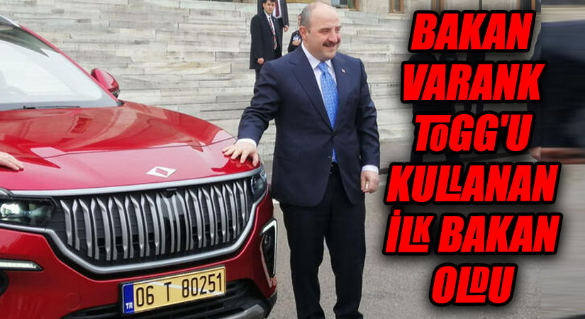 BAKAN VARANK TOGG’U KULLANAN İLK BAKAN OLDU
