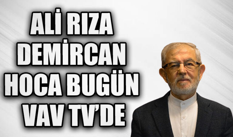 ALİ RIZA DEMİRCAN HOCA BUGÜN VAV TV’DE