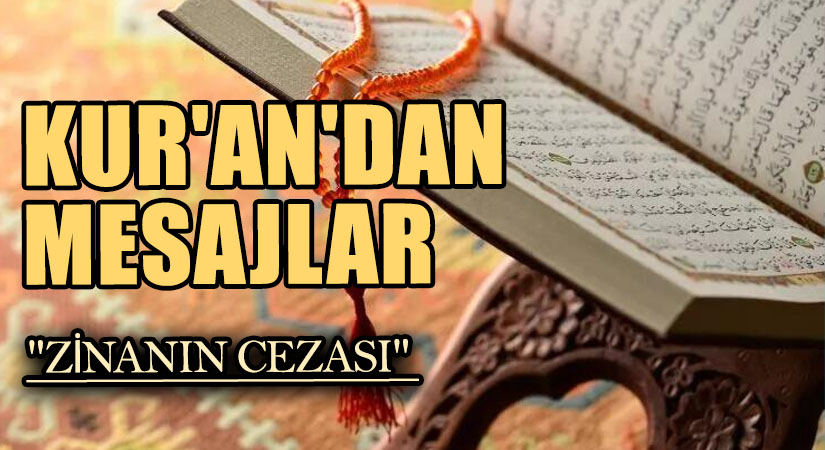KUR’AN’DAN MESAJLAR  “ZİNANIN CEZASI”