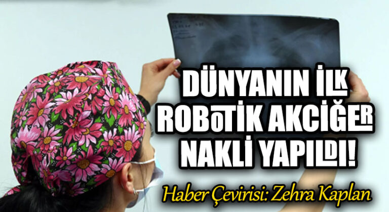 DÜNYANIN İLK ROBOTİK AKCİĞER NAKLİ YAPILDI!