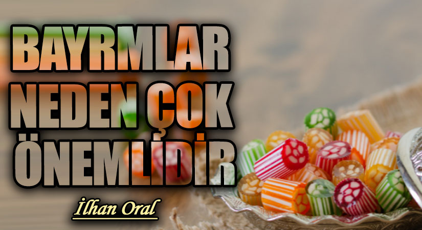 BAYRMLAR NEDEN ÇOK ÖNEMLİDİR