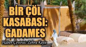 Bir Çöl Kasabası: Gadames