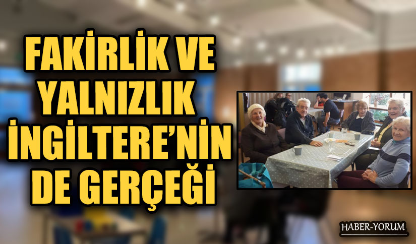 FAKİRLİK VE YALNIZLIK İNGİLTERE’NİN DE GERÇEĞİ