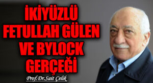 İKİYÜZLÜ FETULLAH GÜLEN VE BYLOCK GERÇEĞİ