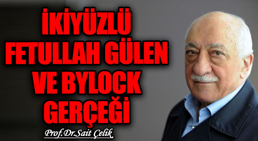 İKİYÜZLÜ FETULLAH GÜLEN VE BYLOCK GERÇEĞİ