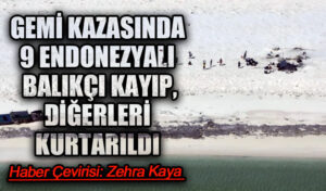 Gemi Kazasında 9 Endonezyalı Balıkçı Kayıp Diğerleri Kurtarıldı