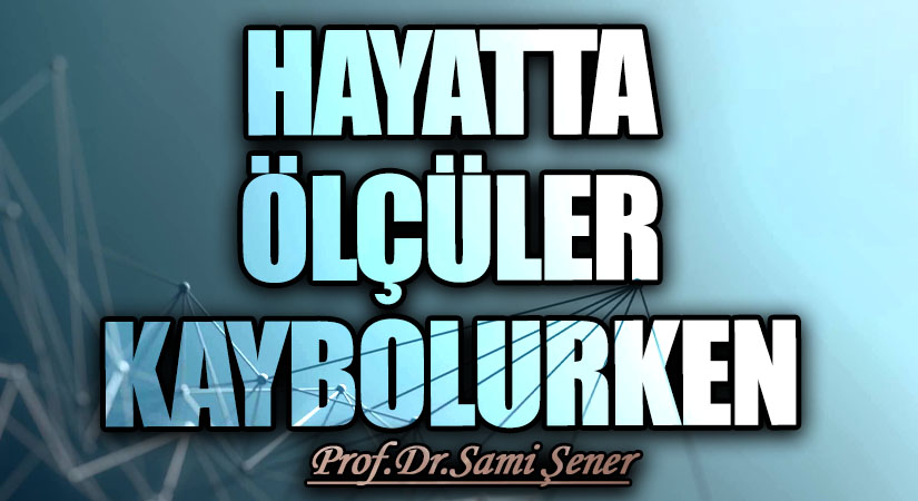 Hayatta Ölçüler Kaybolurken