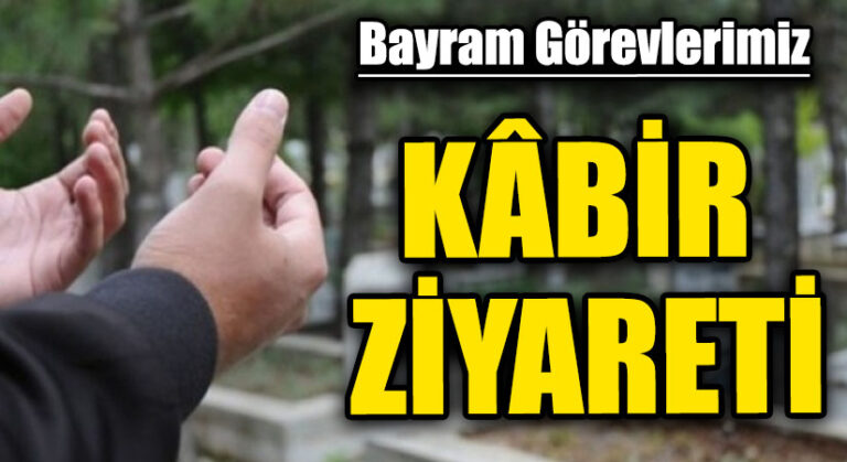 KÂBİR ZİYARETİ
