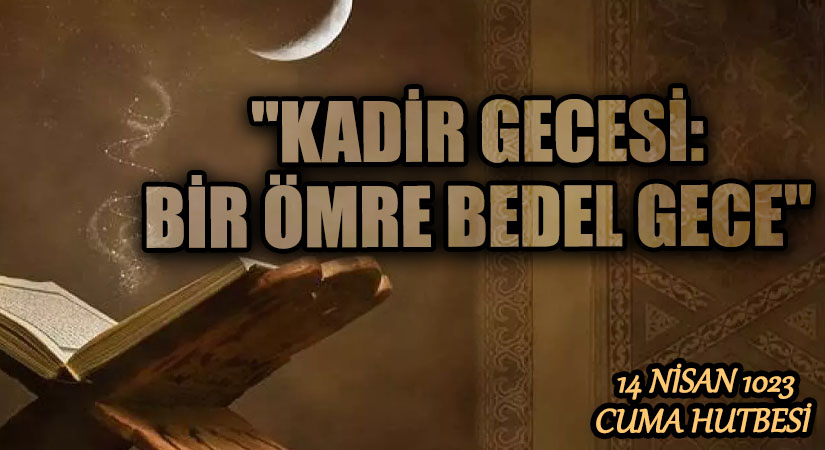 “KADİR GECESİ: BİR ÖMRE BEDEL GECE”
