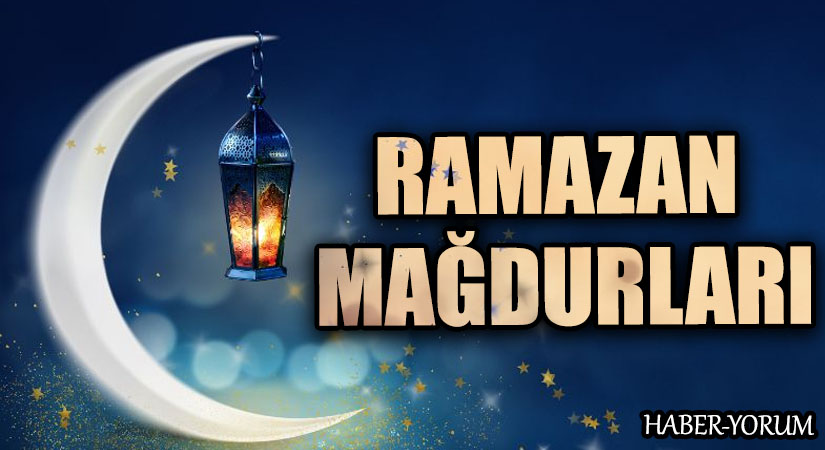 RAMAZAN MAĞDURLARI