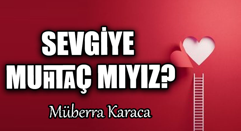 Sevgiye Muhtaç Mıyız?