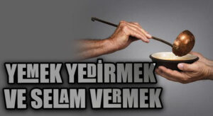 YEMEK YEDİRMEK VE SELAM VERMEK