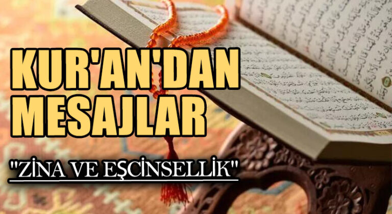 KUR’AN’DAN MESAJLAR “ZİNA VE EŞCİNSELLİK”