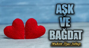 AŞK VE BAĞDAT