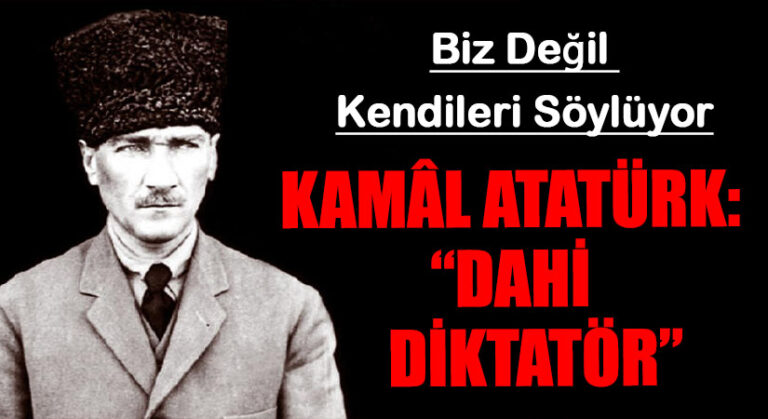 KAMÂL ATATÜRK: “DAHİ DİKTATÖR”
