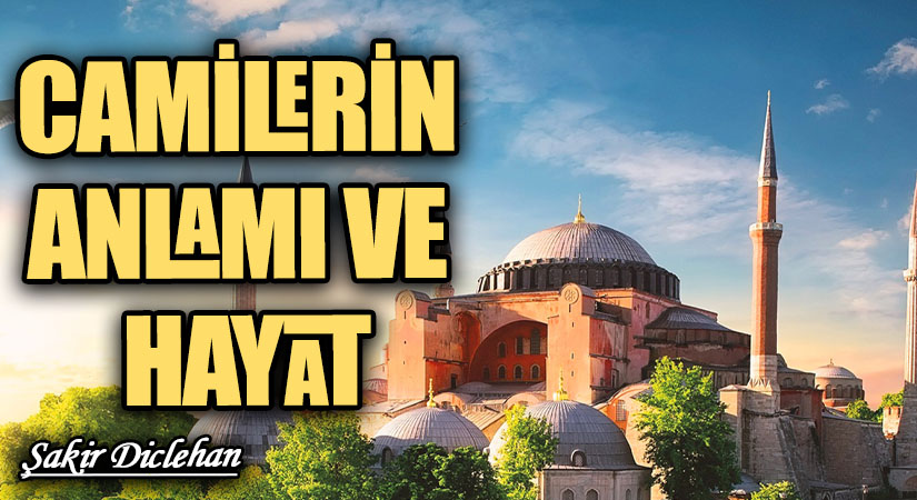 CAMİLERİN ANLAMI VE HAYAT