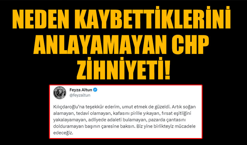 NEDEN KAYBETTİKLERİNİ ANLAYAMAYAN CHP ZİHNİYETİ