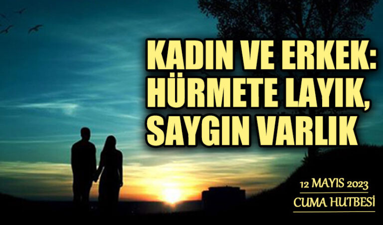 KADIN VE ERKEK: HÜRMETE LAYIK, SAYGIN VARLIK