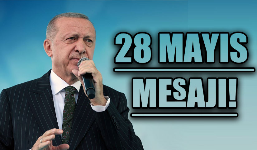 Cumhurbaşkanından 28 Mayıs Mesajı