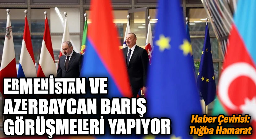 Ermenistan ve Azerbaycan Barış Görüşmeleri Yapıyor    