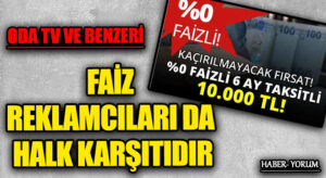 FAİZ REKLAMCILARI DA HALK KARŞITIDIR