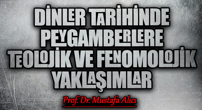 Dinler Tarihinde Peygamberlere Teolojik ve Fenomenolojik Yaklaşımlar