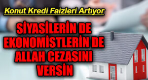 SİYASİLERİN DE EKONOMİSTLERİN DE ALLAH CEZASINI VERSİN