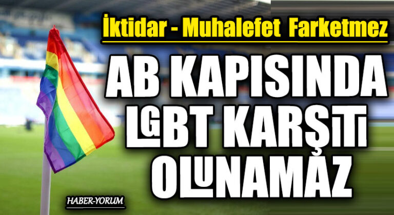 AB KAPISINDA LGBT KARŞITI OLUNAMAZ
