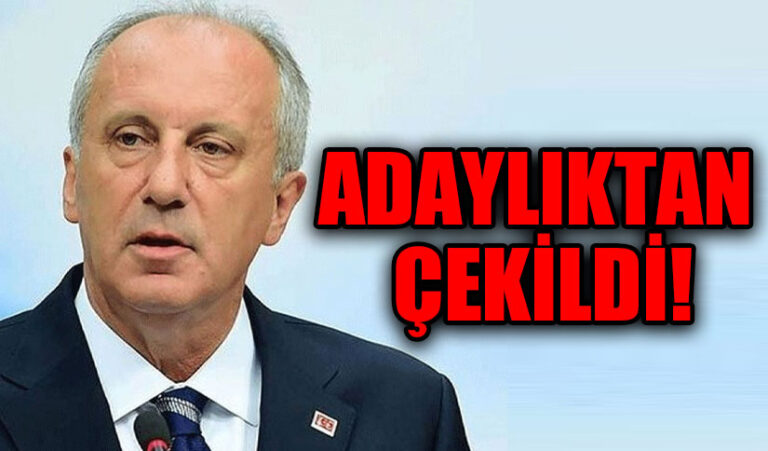 Muharrem İnce Cumhurbaşkanlığı Adaylığından Çekildi