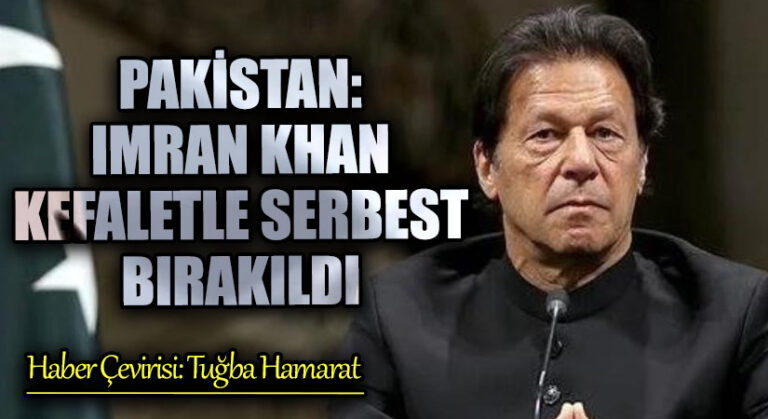Pakistan: Imran Khan Kefaletle Serbest Bırakıldı
