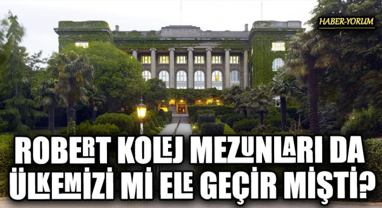 ROBERT KOLEJ MEZUNLARI DA ÜLKEMİZİ Mİ ELE GEÇİR MİŞTİ?