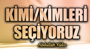 Kimi/Kimleri Seçiyoruz?