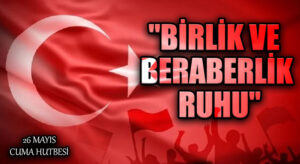 “BİRLİK VE BERABERLİK RUHU”