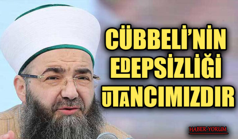 CÜBBELİ’NİN EDEPSİZLİĞİ UTANCIMIZDIR