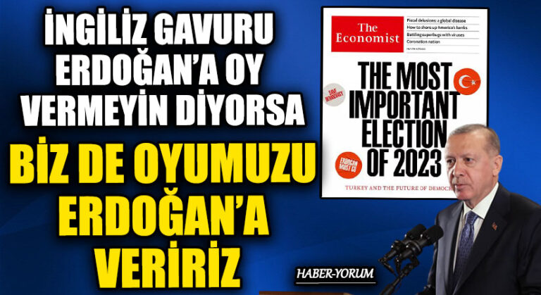 İNGİLİZ GAVURU ERDOĞAN’A OY VERMEYİN DİYORSA BİZ DE OYUMUZU ERDOĞAN’A VERİRİZ