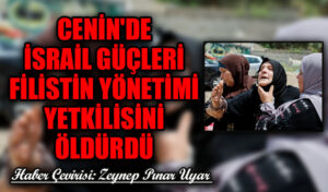 Cenin’de İsrail Güçleri Filistin Yönetimi Yetkilisini Öldürdü
