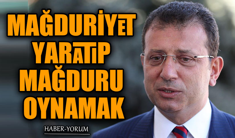 MAĞDURİYET YARATIP MAĞDURU OYNAMAK